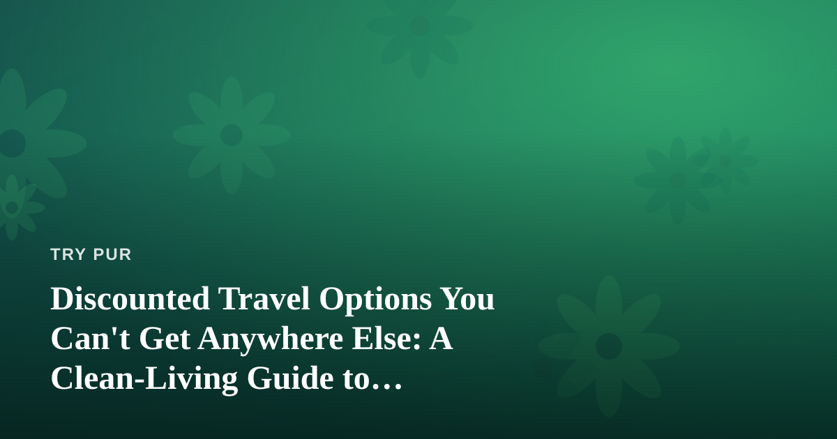 Discounted Travel Options You Can’t Get Anywhere Else: A Clean-Living Guide to Traveling Light and Cheap