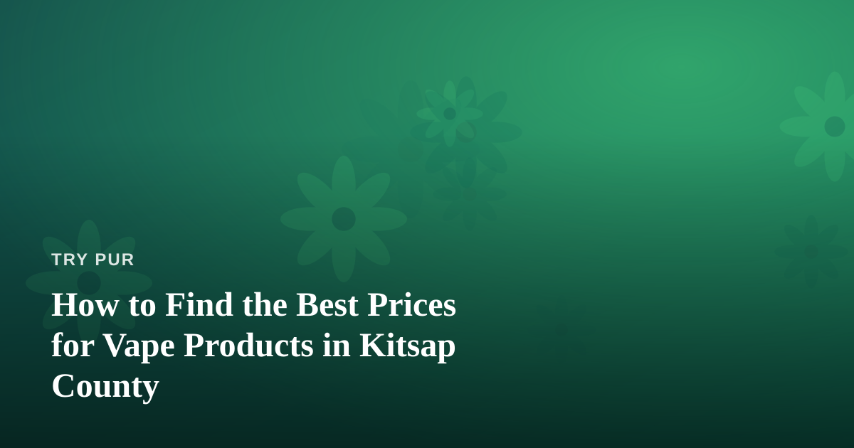 How to Find the Best Prices for Vape Products in Kitsap County