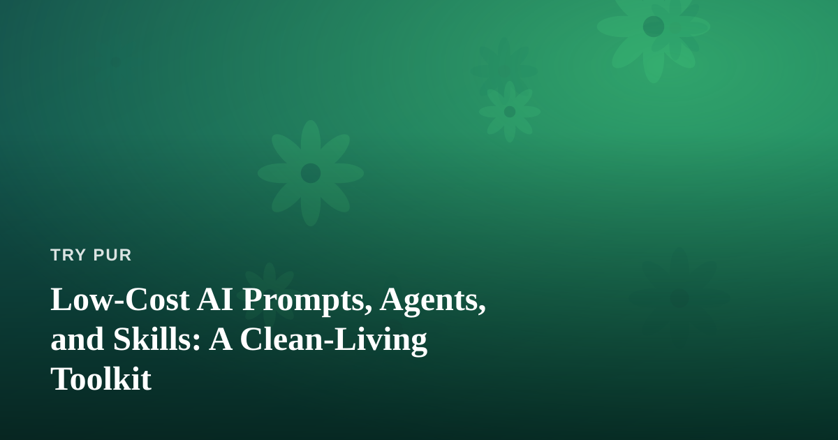 Low-Cost AI Prompts, Agents, and Skills: A Clean-Living Toolkit