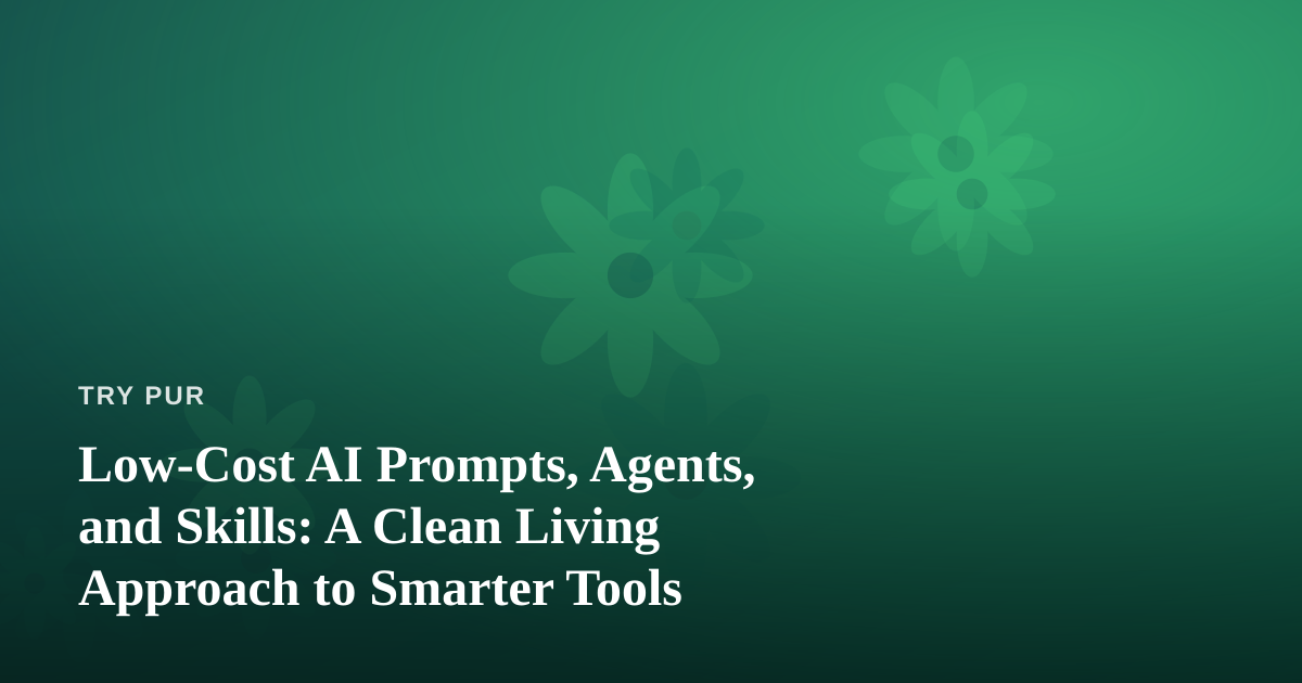 Low-Cost AI Prompts, Agents, and Skills: A Clean Living Approach to Smarter Tools