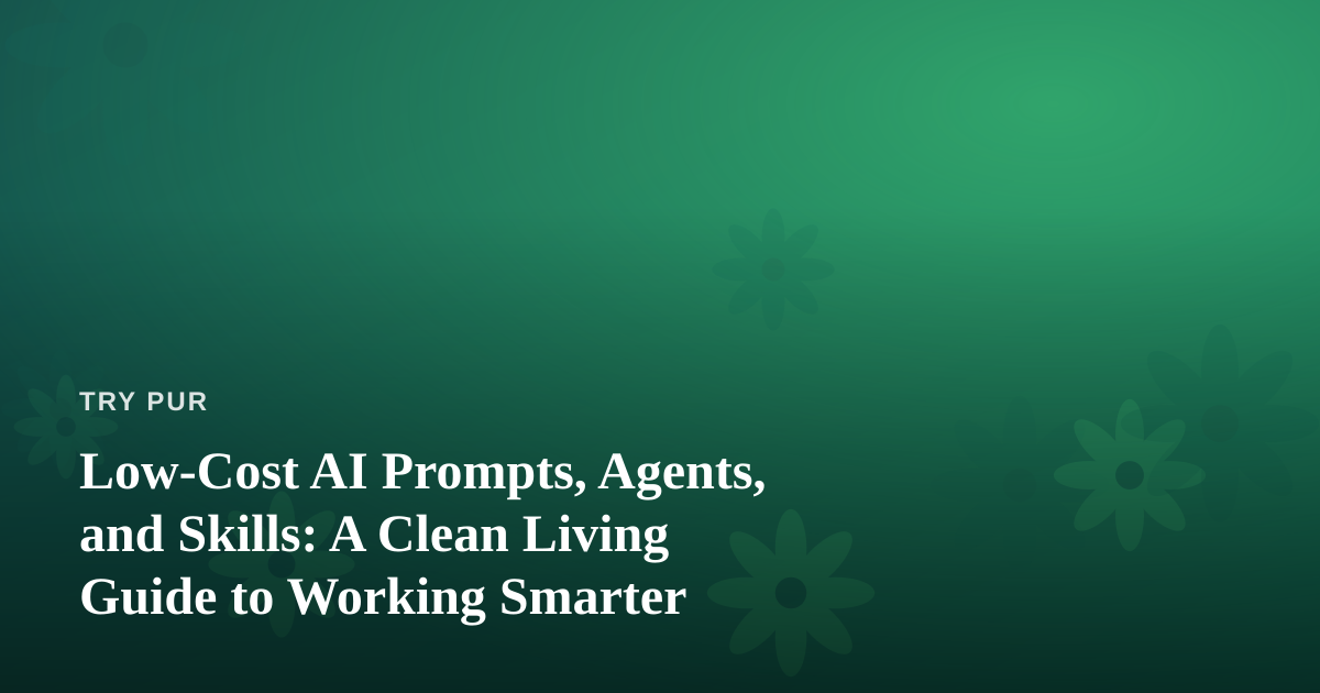Low-Cost AI Prompts, Agents, and Skills: A Clean Living Guide to Working Smarter