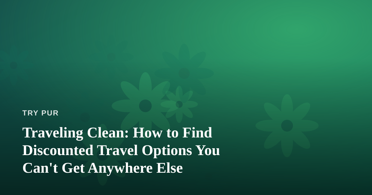 Traveling Clean: How to Find Discounted Travel Options You Can’t Get Anywhere Else